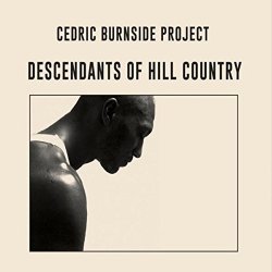 Cedric Burnside Project - Descendants of Hill Country