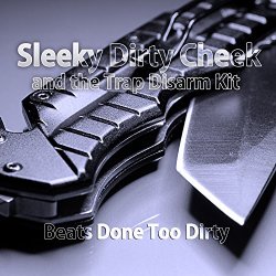 Sleeky Dirty Cheek And The Trap Disarm Kit - Beats Done Too Dirty