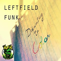 Leftfield Funk - Dreaming In Color