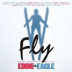 Fly (Songs Inspired by The Film - Fly (Songs Inspired By The Film: Eddie The Eagle)
