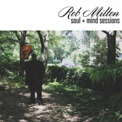 Rob Milton - Soul + Mind Sessions
