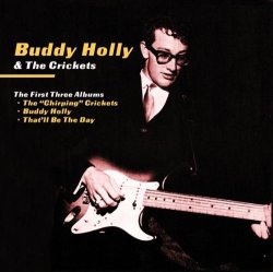 Buddy Holly - The First Three Albums: The Chirping Crickets / Buddy Holly / That'll Be the Day
