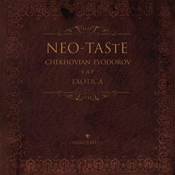 Wanderlust - Neo-Taste (Chekhovian Fyodorov Go Exotica)