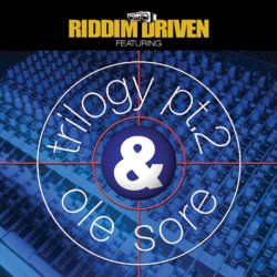 Riddim Driven: Trilogy 2 & Ole Sore