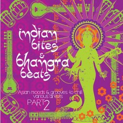 Various Artists - Indian Bites & Bhangra Beats, Pt. 2 (Asian Moods & Grooves to Chill)