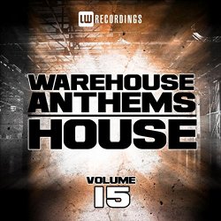 Various Artists - Warehouse Anthems: House, Vol. 15