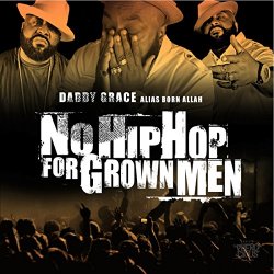 Daddy Grace - No Hip Hop for Grown Men [Explicit]