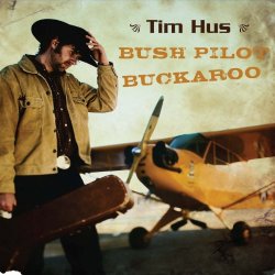 Tim Hus - Bush Pilot Buckaroo [Clean]