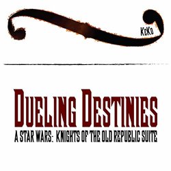 Dueling Destinies - A Star Wars: Knights of the Old Republic Suite