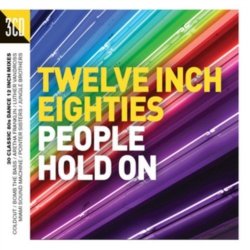 Various Artists - Twelve Inch Eighties: People Hold On by Various Artists