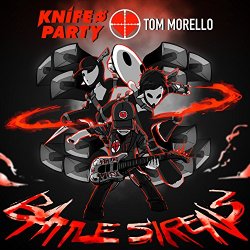 Knife Party And Tom Morello - Battle Sirens