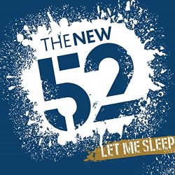 New 52, The - Let Me Sleep
