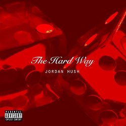 Jordan Hush - The Hard Way [Explicit]