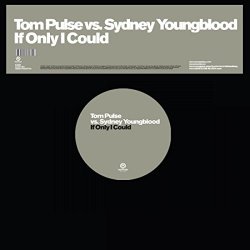Tom Pulse and Sydney Youngblood - If Only I Could (Original Extended Mix)