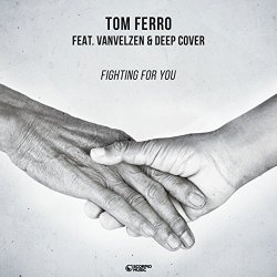 Tom Ferro Feat Vanvelzen And Deep Cover - Fighting for You (feat. VanVelzen, Deep Cover)