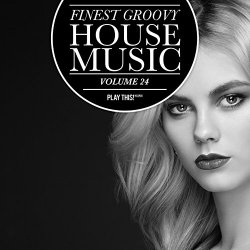Various Artists - Finest Groovy House Music, Vol. 24