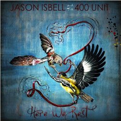 Jason Isbell - Here We Rest
