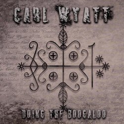 Carl Wyatt - Doing the Boogaloo [Explicit]