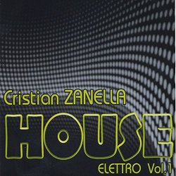 Cristian Zanella  Curatolo  Valeri - House elettro, Vol. 1
