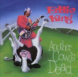 Eddie King - Another Cow's Dead Tonight