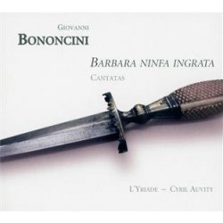 Giovanni Maria Bononcini - Barbara Ninfa Ingrata