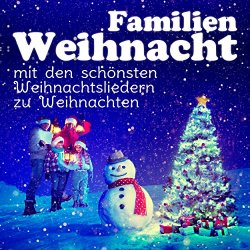 Various Artists - Familien Weihnacht - Die schönsten Weihnachtslieder zu Weihnachten