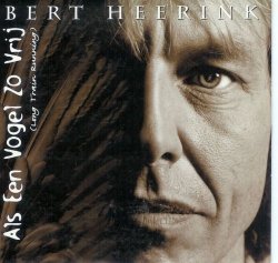 Bert Heerink - Als een vogel zo vrij (2 versions)