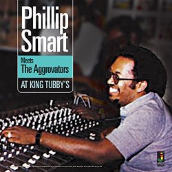 Phillip Smart - Meets the Aggrovators at King Tubbys