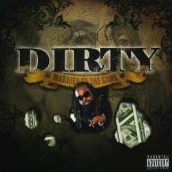Dirty - Married to the Game [Explicit]