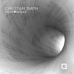 Christian Smith - Input-Output (Original Mix)