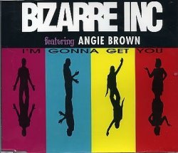I'm gonna get you (feat. Angie Brown) By Bizarre Inc (0001-01-01)