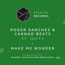 Roger Sanchez - Make Me Wonder