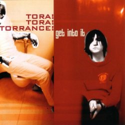 Tora Tora Torrance - Get Into It
