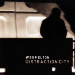 Wes Felton - Distraction City [Explicit]