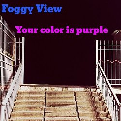Foggy View - Your Color Is Purple