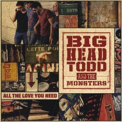 Big Head Todd and the Monsters - All the Love You Need