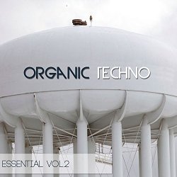 Various Artists - Organic Techno Essential, Vol. 2 [Explicit]