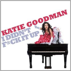Katie Goodman - I Didn't Fuck It Up by Katie Goodman & Broad Comedy (2011-04-20)