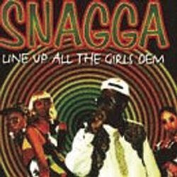 Snagga - Line Up All the Girls Dem by Snagga (1994-02-22)