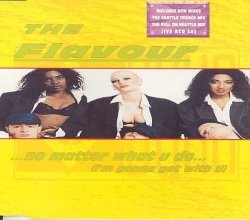 The Flavour - No Matter What U Do (I'm Gonna Get With You) By The Flavour (0001-01-01)
