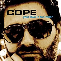 Cope - Your Love Is Too Much