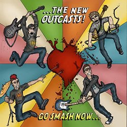 New Outcasts, The - Go Smash Now...