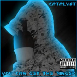 Catalyst, The - You Can Get the Finger