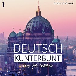 Deutsch Kunterbunt, Vol. 1 - Deep, Tech, Electronic