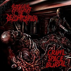 Stages Of Decomposition - Crawl Space Burial [Explicit]