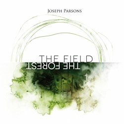 Joseph Parsons - The Field the Forest