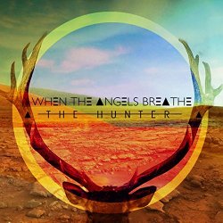 When The Angels Breathe - The Hunter