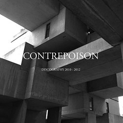 Contrepoison - Discography 2010-2012