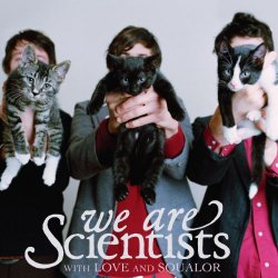 We Are Scientists - With Love And Squalor [Explicit]