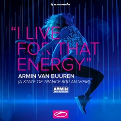 Armin van Buuren - I Live For That Energy (Asot 800 Anthem) EP